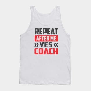 Repeat After Me Yes Coach Tank Top